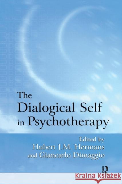The Dialogical Self in Psychotherapy: An Introduction Hubert J. M. Hermans Giancarlo Dimaggio 9781138871922 Routledge