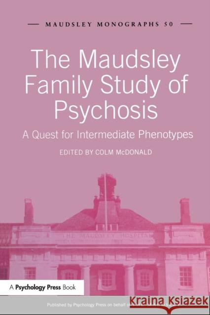 The Maudsley Family Study of Psychosis: A Quest for Intermediate Phenotypes Colm McDonald 9781138872004 Psychology Press