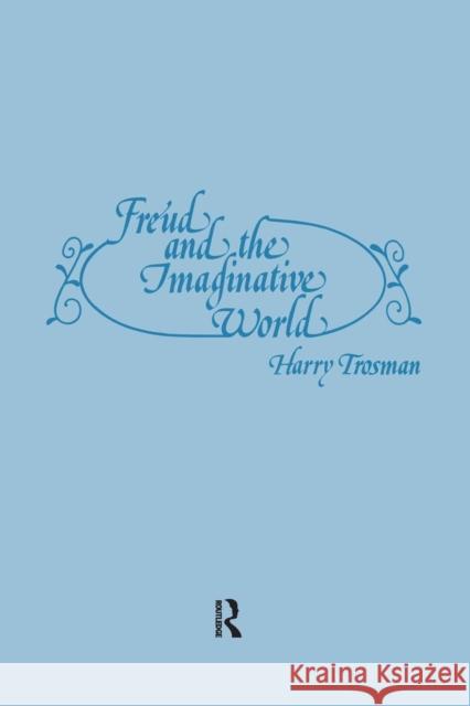 Freud and the Imaginative World Harry Trosman 9781138872097 Routledge