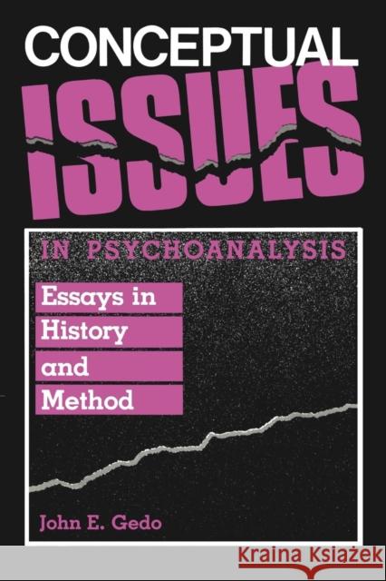 Conceptual Issues in Psychoanalysis: Essays in History and Method John E. Gedo 9781138872141 Routledge