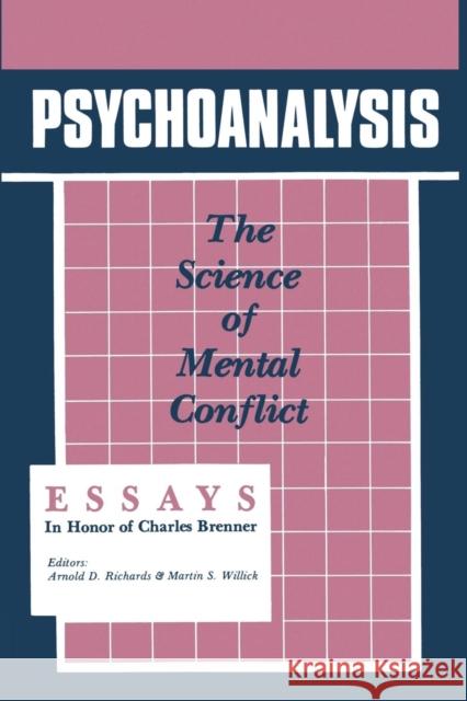 Psychoanalysis: The Science of Mental Conflict Arnold D. Richards Martin S. Willick 9781138872172