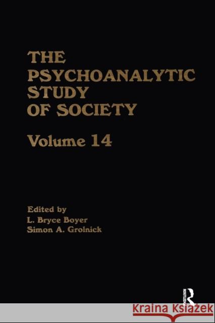 The Psychoanalytic Study of Society, V. 14: Essays in Honor of Paul Parin L. Bryce Boyer Simon A. Grolnick 9781138872257