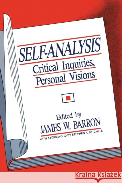 Self-Analysis: Critical Inquiries, Personal Visions James W. Barron 9781138872417 Routledge