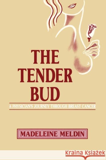 The Tender Bud: A Physician's Journey Through Breast Cancer Madeleine Meldin 9781138872462 Routledge