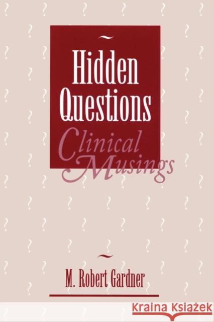 Hidden Questions, Clinical Musings M. Robert Gardner 9781138872523 Routledge