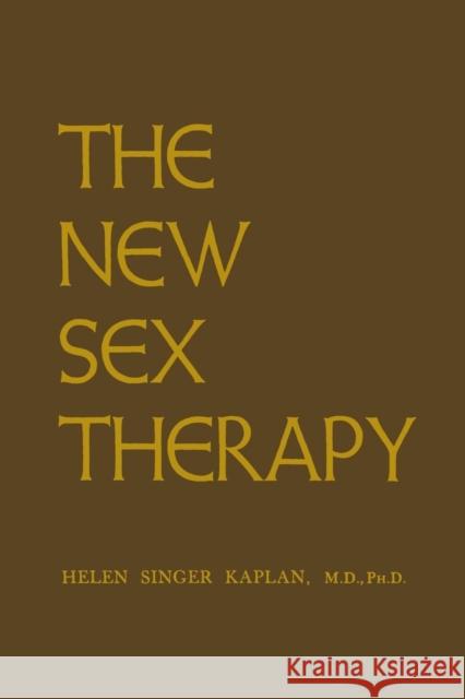 New Sex Therapy: Active Treatment of Sexual Dysfunctions Helen Singer Kaplan 9781138873209