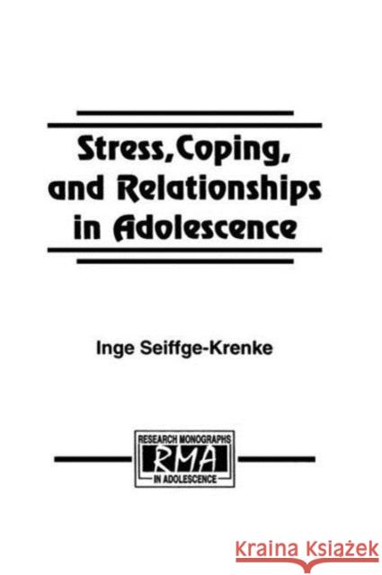 Stress, Coping, and Relationships in Adolescence Inge Seiffge-Krenke 9781138873308 Psychology Press