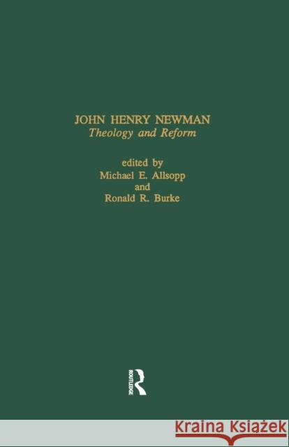 John Henry Newman: Theology and Reform Allsopp, Michael E. 9781138873339 Garland Publishing