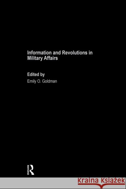 Information and Revolutions in Military Affairs Emily O. Goldman 9781138873650 Routledge