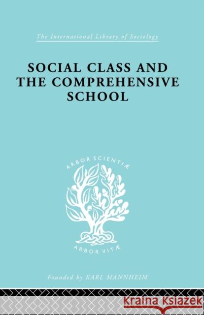 Social Class and the Comprehensive School Dr Julienne Ford Julienne Ford 9781138873810 Routledge