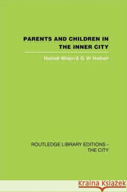 Parents and Children in the Inner City Harriett Wilson, G.W. Herbert 9781138873926 Taylor and Francis