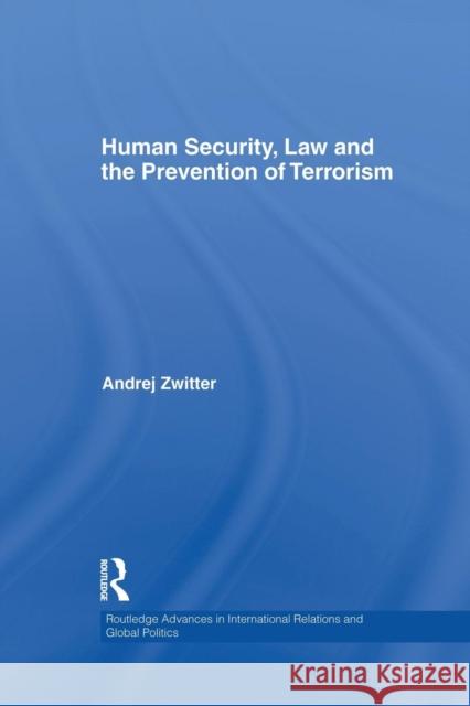 Human Security, Law and the Prevention of Terrorism Andrej Zwitter   9781138874251 Routledge