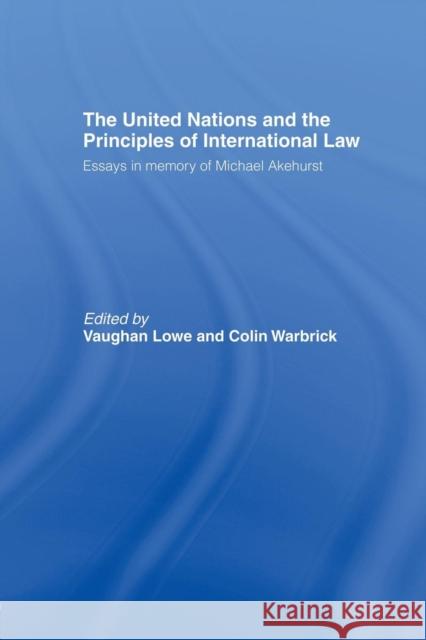 The United Nations and the Principles of International Law: Essays in Memory of Michael Akehurst Lowe, Vaughan 9781138874312 Routledge