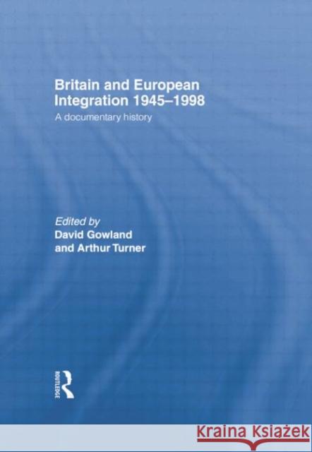 Britain and European Integration 1945-1998: A Documentary History  9781138874350 Taylor and Francis