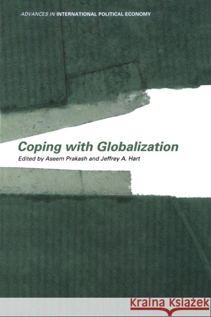 Coping with Globalization Jeffrey A. Hart Aseem Prakash Jeffrey A. Hart 9781138874374 Routledge