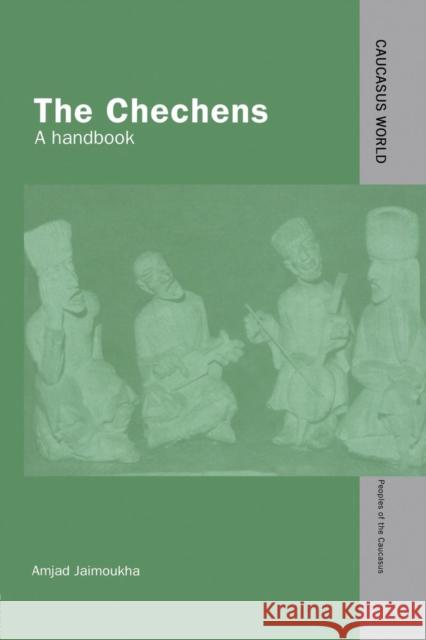 The Chechens: A Handbook Amjad Jaimoukha 9781138874459