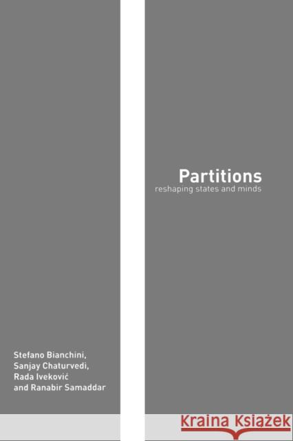 Partitions: Reshaping States and Minds Stefano Bianchini Sanjay Chaturvedi 9781138874480 Routledge