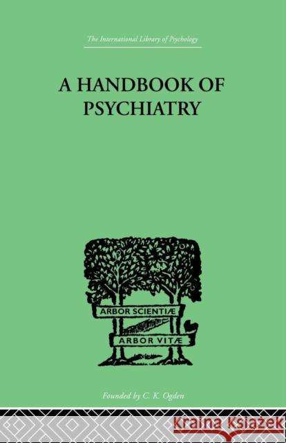 A Handbook of Psychiatry Perry M. Lichtenstein S. M. Small P. M. &. Small S. M. Lichtenstein 9781138874893 Routledge