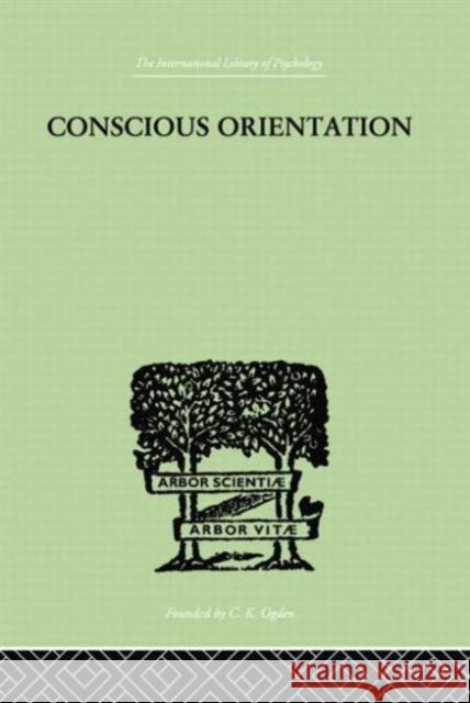 Conscious Orientation: A Study of Personality Types in Relation to Neurosis and Psychosis Van Der Hoop J. H. 9781138874930