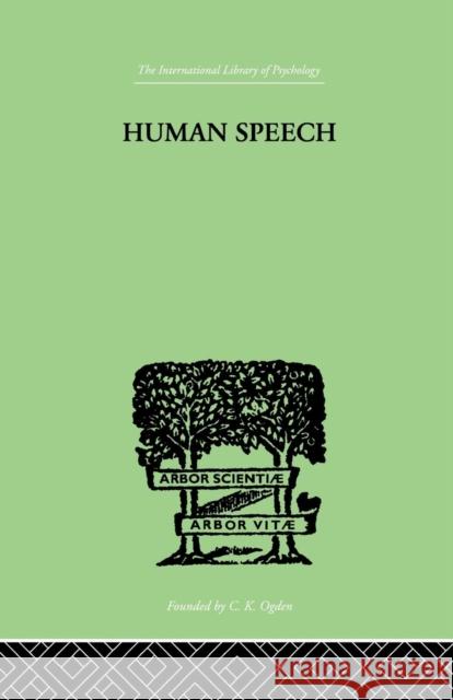 Human Speech: Some Observations, Experiments, and Conclusions as to the Nature, Richard Paget 9781138875005 Routledge