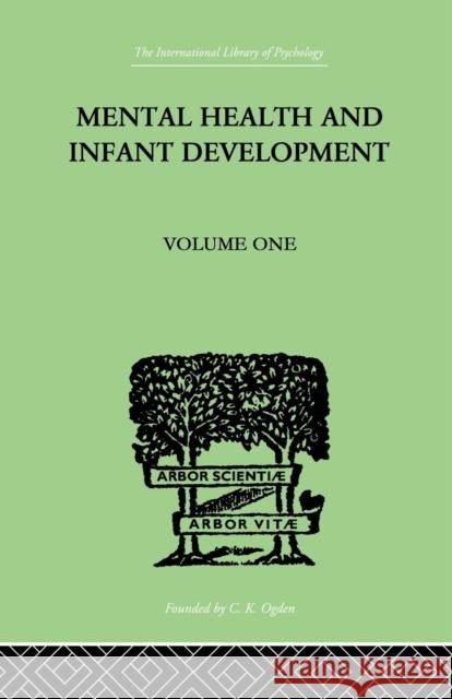 Mental Health and Infant Development: Volume One: Papers and Discussions Kenneth Soddy 9781138875159 Routledge