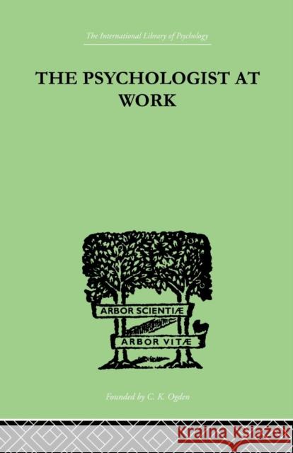 The Psychologist at Work: An Introduction to Experimental Psychology M. R. Harrower 9781138875272