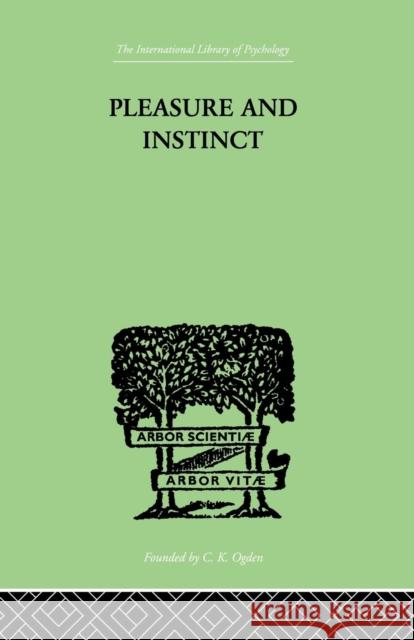 Pleasure and Instinct: A Study in the Psychology of Human Action A. H. Burlton Allen 9781138875463 Routledge