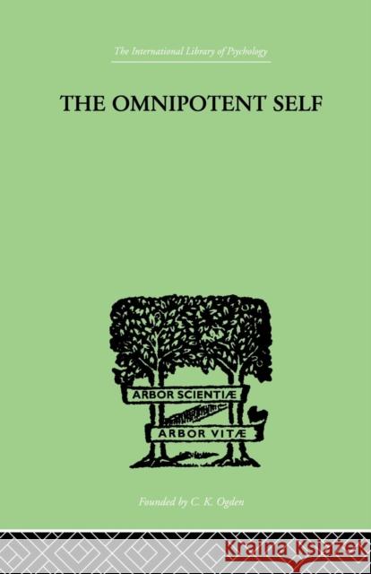 The Omnipotent Self: A Study in Self-Deception and Self-Cure Paul Bousfield 9781138875548 Routledge