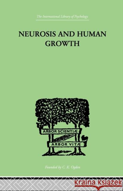 Neurosis and Human Growth: The Struggle Toward Self-Realization Karen, MD Horney 9781138875616 Routledge