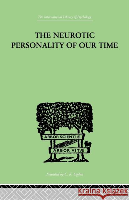 The Neurotic Personality of Our Time Karen, MD Horney 9781138875623 Routledge