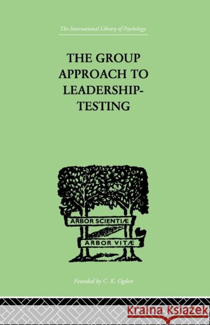 The Group Approach to Leadership-Testing Henry Harris 9781138875753