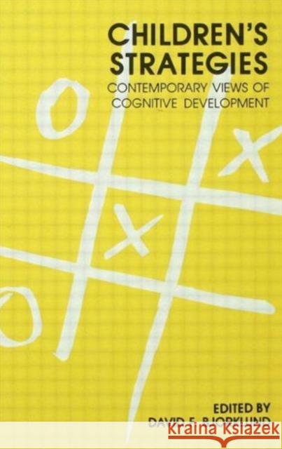Children's Strategies: Contemporary Views of Cognitive Development David F. Bjorklund David F. Bjorklund 9781138875975 Psychology Press