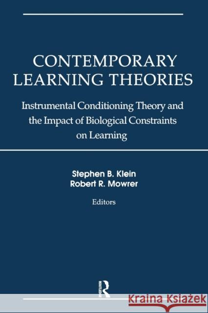 Contemporary Learning Theories: Instrumental Conditioning Theory and the Impact of Biological Constraints on Learning Klein, Stephen B. 9781138875982 Psychology Press