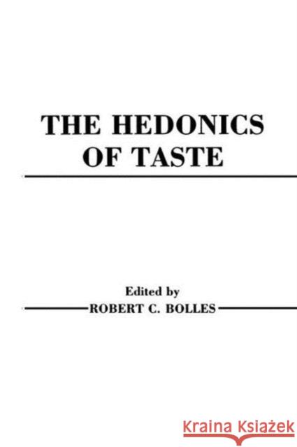 Hedonics of Taste Robert C. Bolles Robert Bolles 9781138876019 Psychology Press