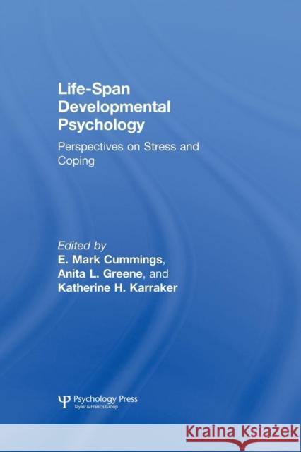 Life-Span Developmental Psychology: Perspectives on Stress and Coping E. Mark Cummings Anita L. Greene 9781138876033 Psychology Press