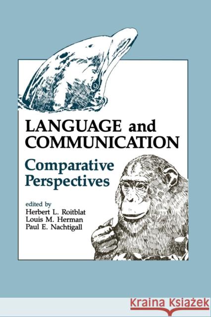 Language and Communication: Comparative Perspectives H. L. Roitblat Louis M. Herman 9781138876200 Psychology Press