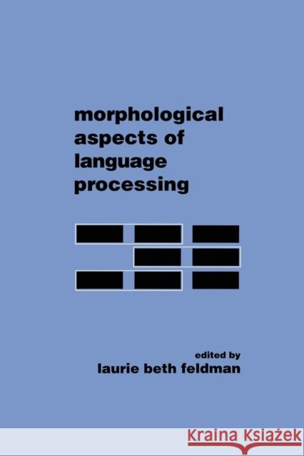 Morphological Aspects of Language Processing Laurie Beth Feldman Laurie Beth Feldman 9781138876392 Psychology Press