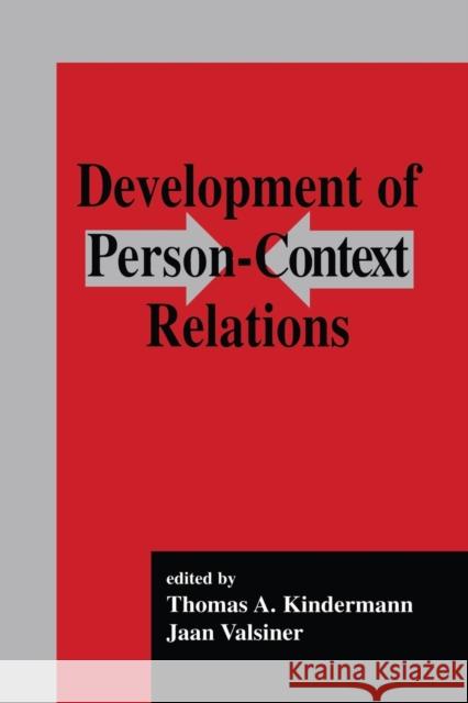 Development of Person-Context Relations Thomas A. Kindermann Jaan Valsiner Thomas A. Kindermann 9781138876491 Psychology Press