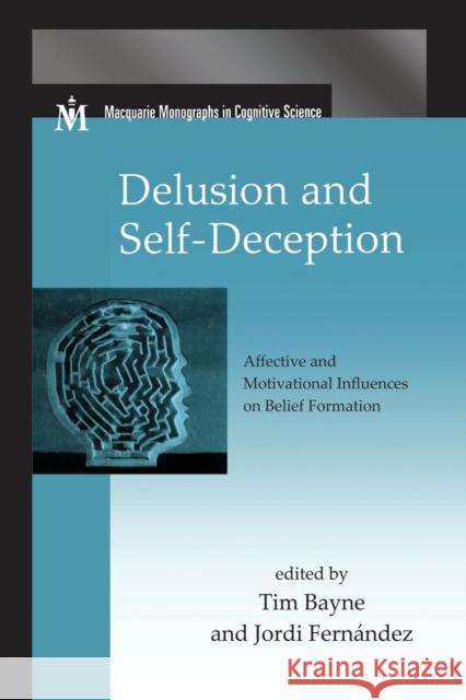 Delusion and Self-Deception: Affective and Motivational Influences on Belief Formation Tim Bayne Jordi Fernandez 9781138876750 Psychology Press