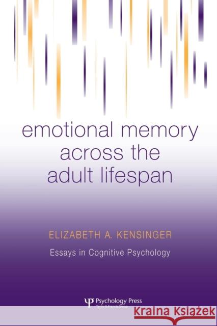 Emotional Memory Across the Adult Lifespan Elizabeth A. Kensinger 9781138876767 Psychology Press