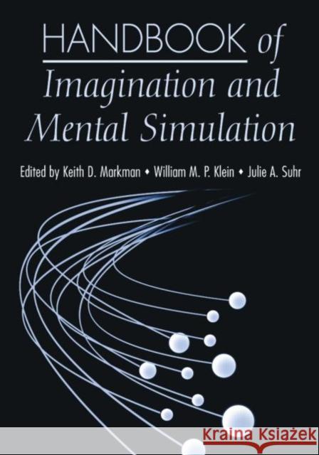 Handbook of Imagination and Mental Simulation Keith D. Markman William M. P. Klein 9781138876828