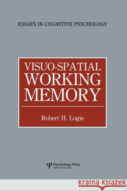 Visuo-Spatial Working Memory Robert H. Logie 9781138876934 Psychology Press