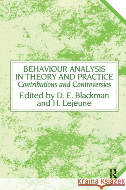 Behaviour Analysis in Theory and Practice: Contributions and Controversies Derek E. Blackman Helga Lejeune 9781138876941 Psychology Press