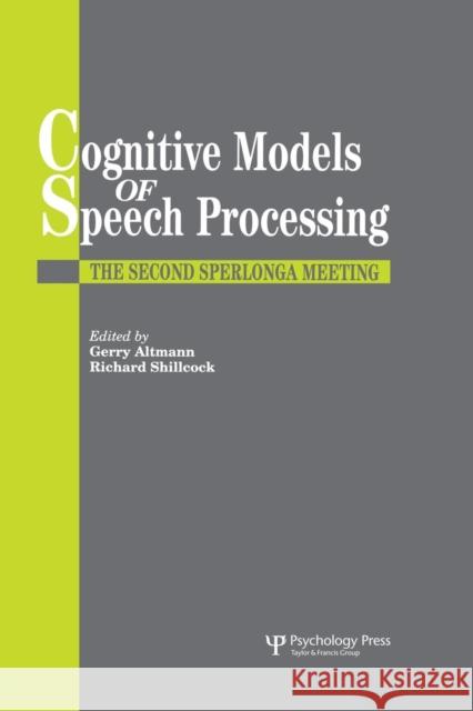 Cognitive Models of Speech Processing: The Second Sperlonga Meeting Gerry Altmann Richard Shillcock 9781138877009 Psychology Press