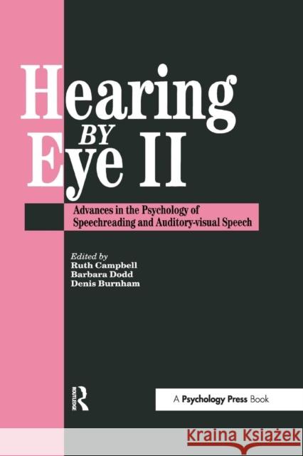 Hearing Eye II: The Psychology of Speechreading and Auditory-Visual Speech Douglas Burnham Ruth Campbell * 9781138877146