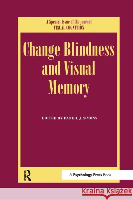 Change Blindness and Visual Memory: A Special Issue of Visual Cognition Daniel J. Simons 9781138877184 Psychology Press