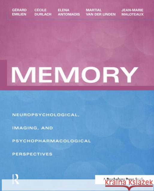 Memory: Neuropsychological, Imaging and Psychopharmacological Perspectives Gerard Emilien Cecile Durlach 9781138877504 Psychology Press