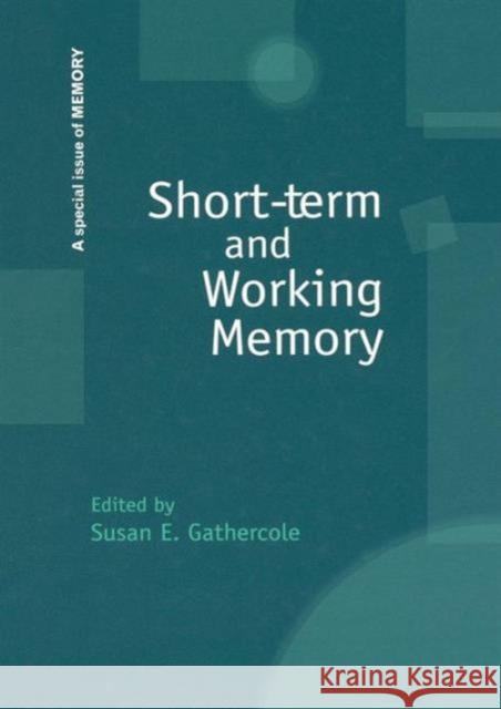 Short-term and Working Memory: A Special Issue of Memory Gathercole, Susan 9781138877863
