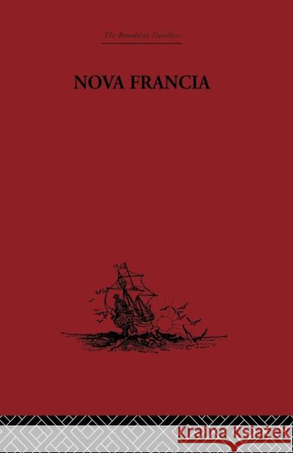Nova Francia: A Description of Acadia, 1606 Marc Lescarbot 9781138878082