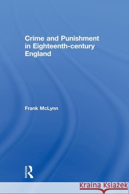 Crime and Punishment in Eighteenth Century England McLynn Frank 9781138878235 Routledge